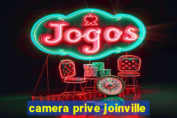 camera prive joinville